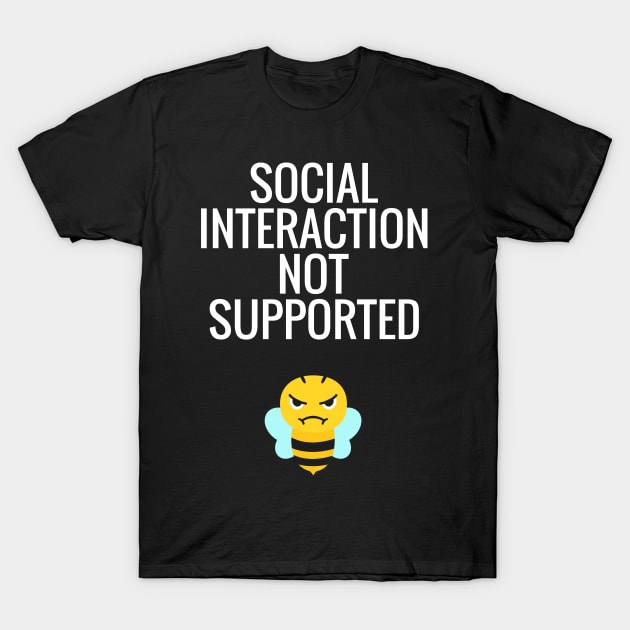 Social Interaction Not Supported T-Shirt by Dogefellas